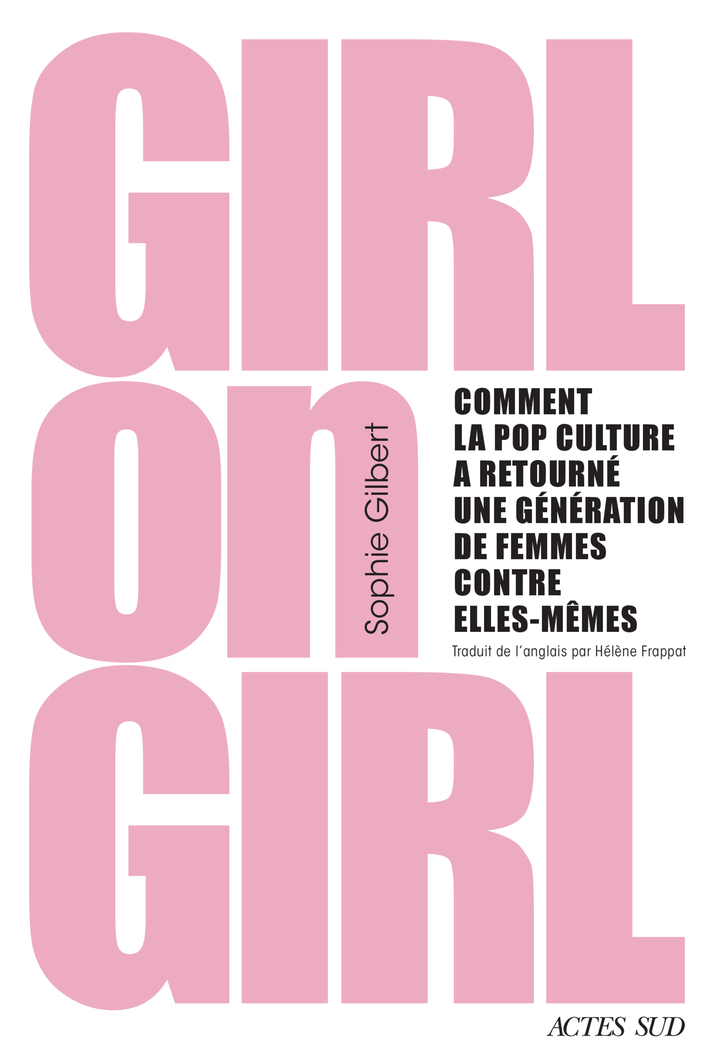 Girl on Girl - Comment la pop culture a retourné une génération de femmes contre elles-mêmes