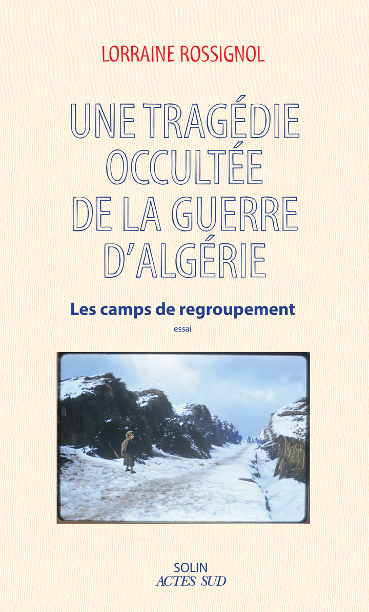 TRAGEDIE OCCULTEE DE LA GUERRE D´ALGERIE : LES CAMPS DE REGROUPEMENT