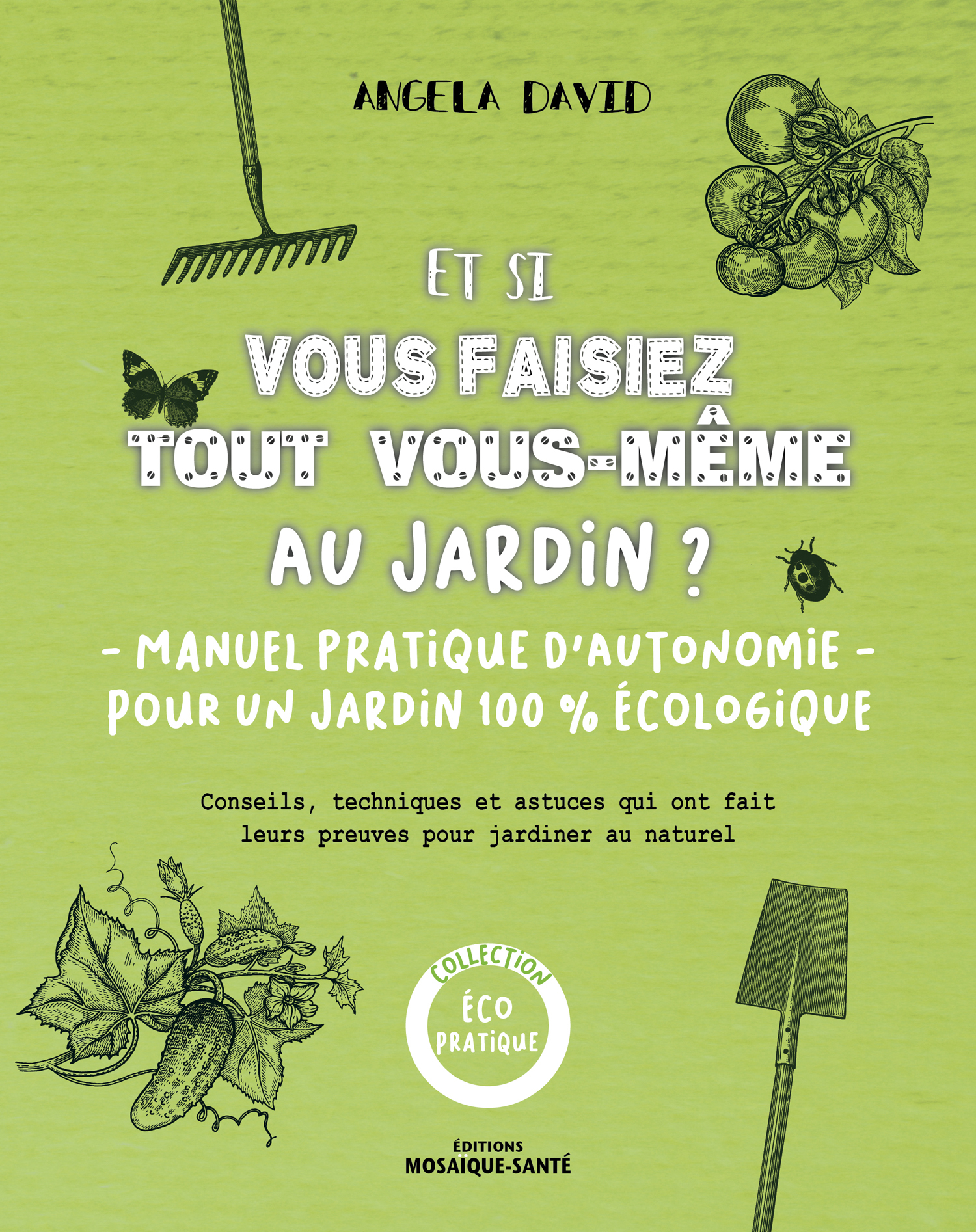 ET SI VOUS FAISEZ TOUT VOUS-MEME AU JARDIN ? - MANUEL PRATIQUE D´AUTONOMIE