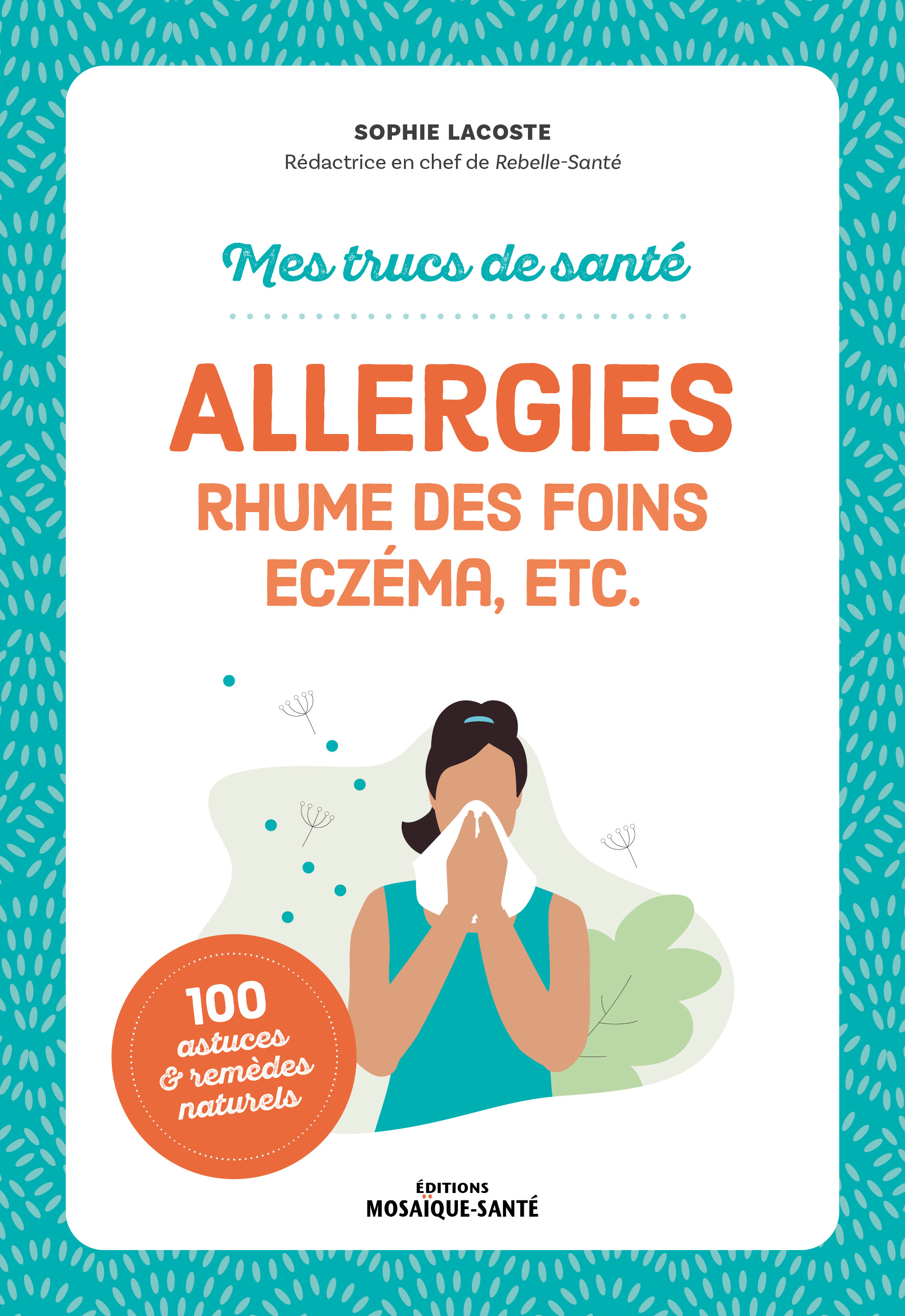 MES TRUCS DE SANTE. ALLERGIES, RHUME DES FOINS, ECZEMA, ETC.