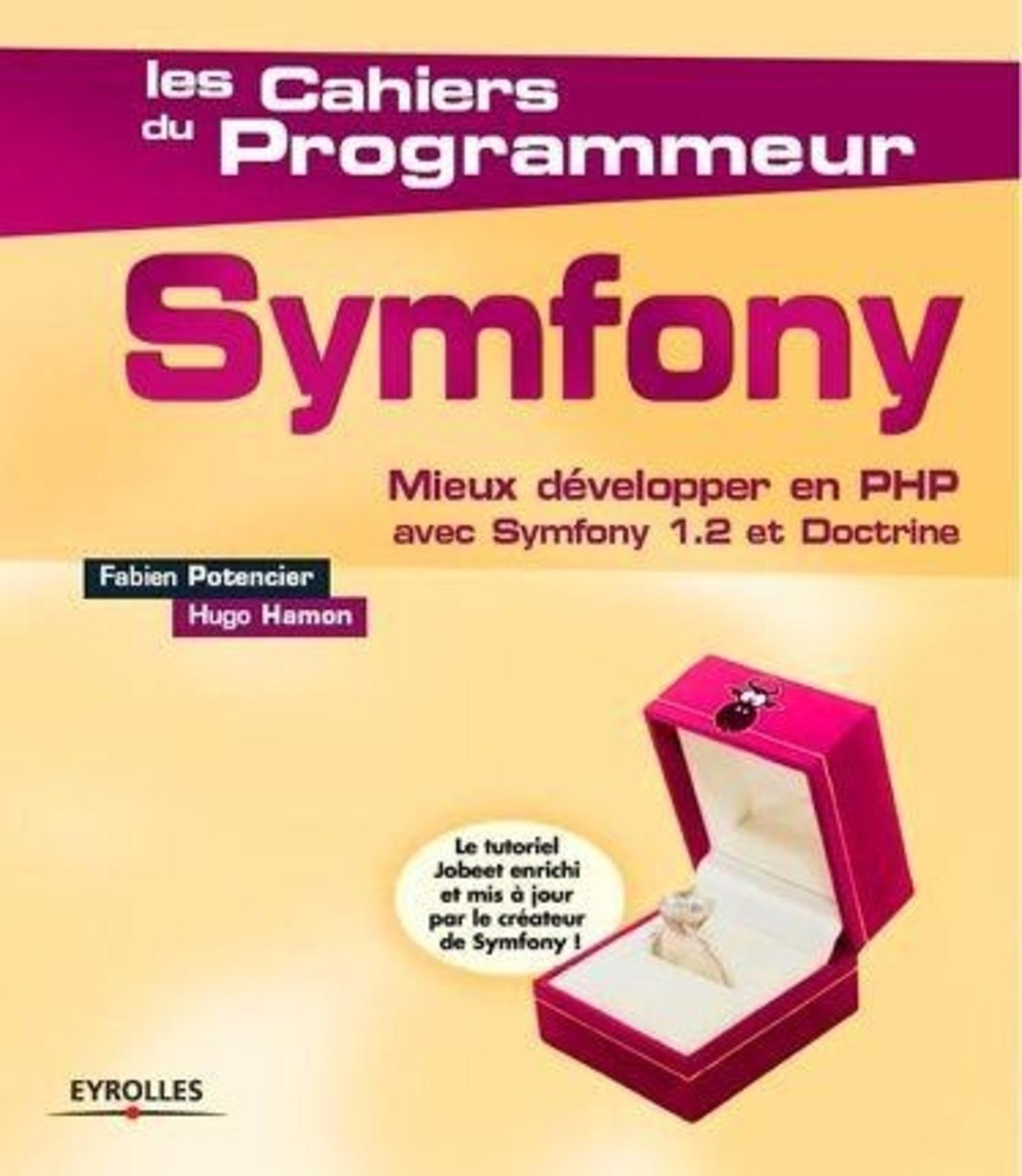 Symfony - Mieux développer en PHP avec Symfony 1.2 et Doctrine. Le tutoriel Jobeet enrichi et mis à jour par le créateur de Symfony.