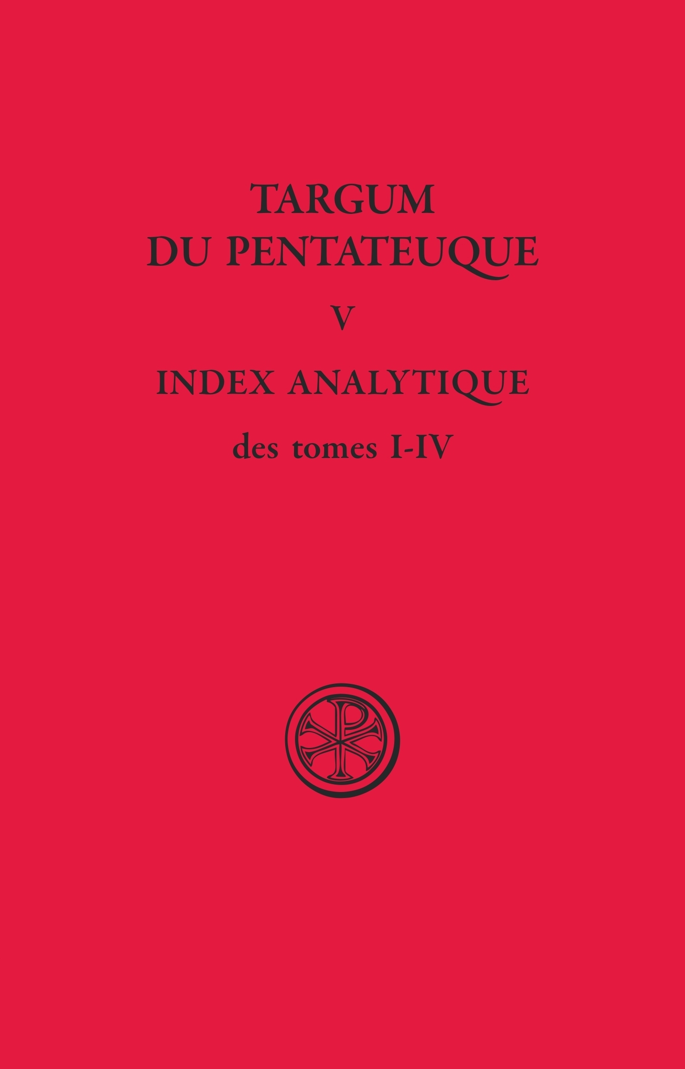 SC 282 TARGUM DU PENTATEUQUE - TOME 5 INDEX ANALYTIQUE