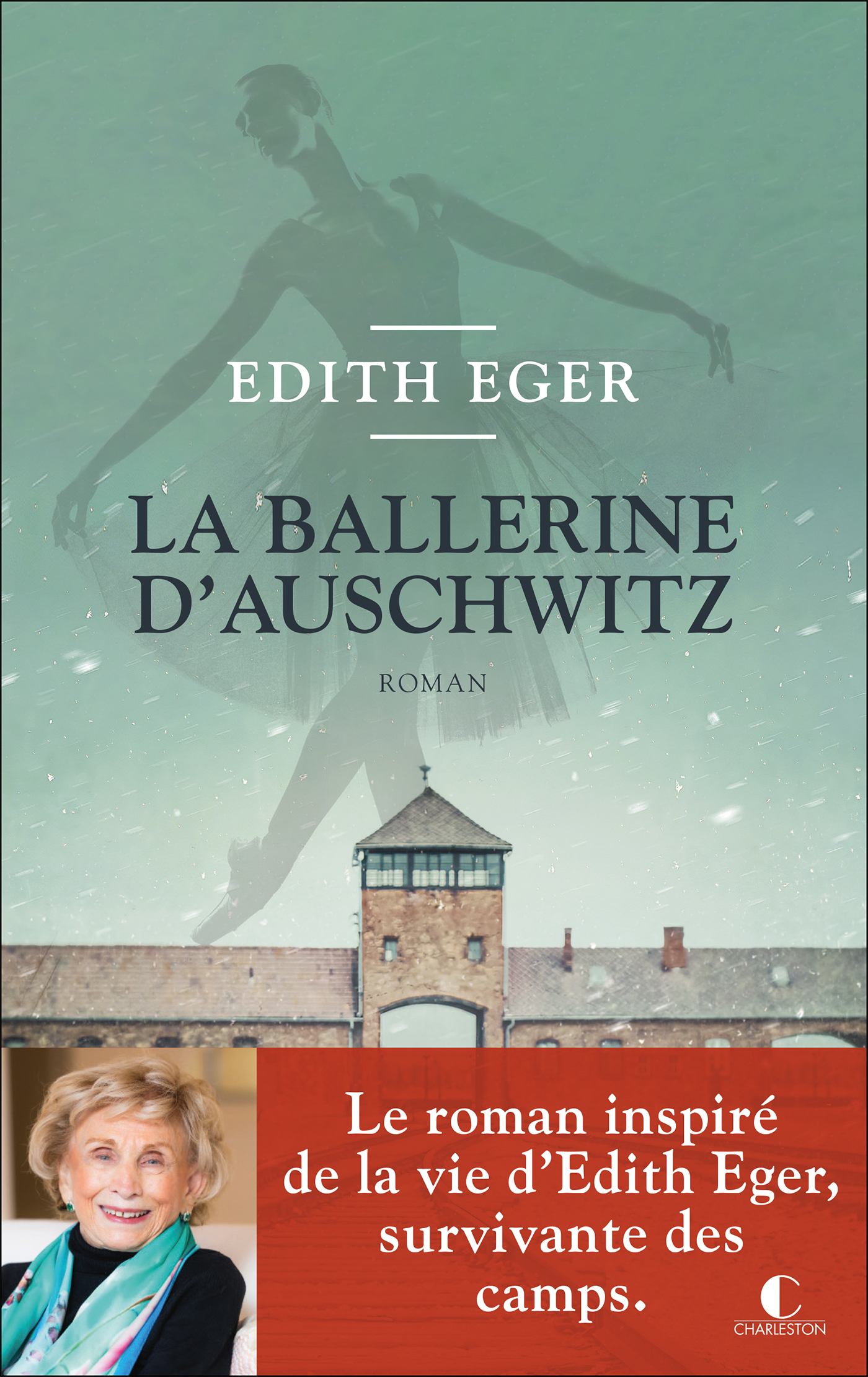 La Ballerine d’Auschwitz - Le roman inspiré de la vie d’Edith Eger, survivante des camps