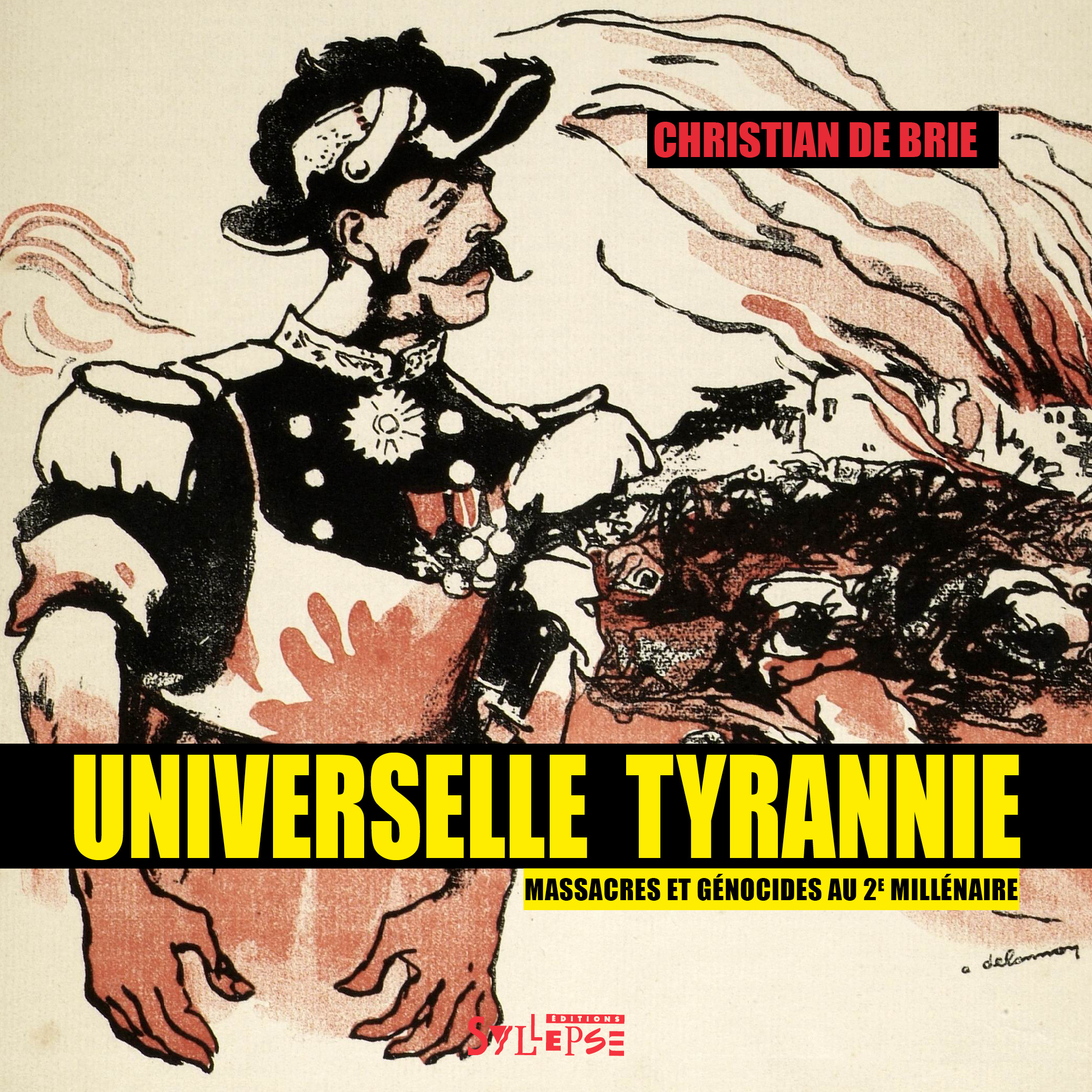 Universelle tyrannie - Massacres et génocides de l’an 1000 à l’an 2000