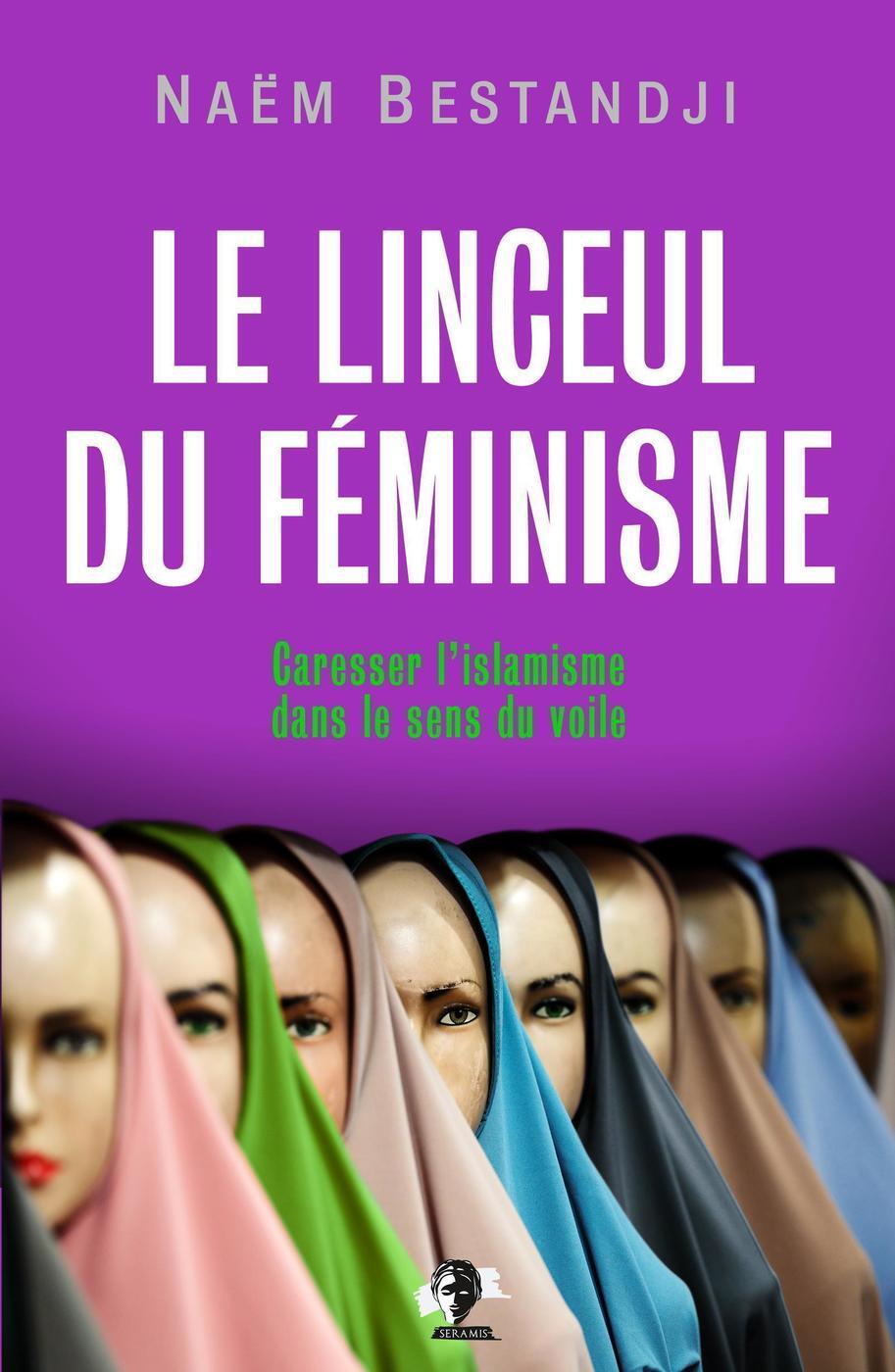 LINCEUL DU FEMINISME - CARESSER L´ISLAMISME DANS LE SENS DU VOILE