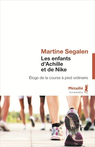 ENFANTS D´ACHILLE ET DE NIKE. ELOGE DE LA COURSE A PIED ORDINAIRE