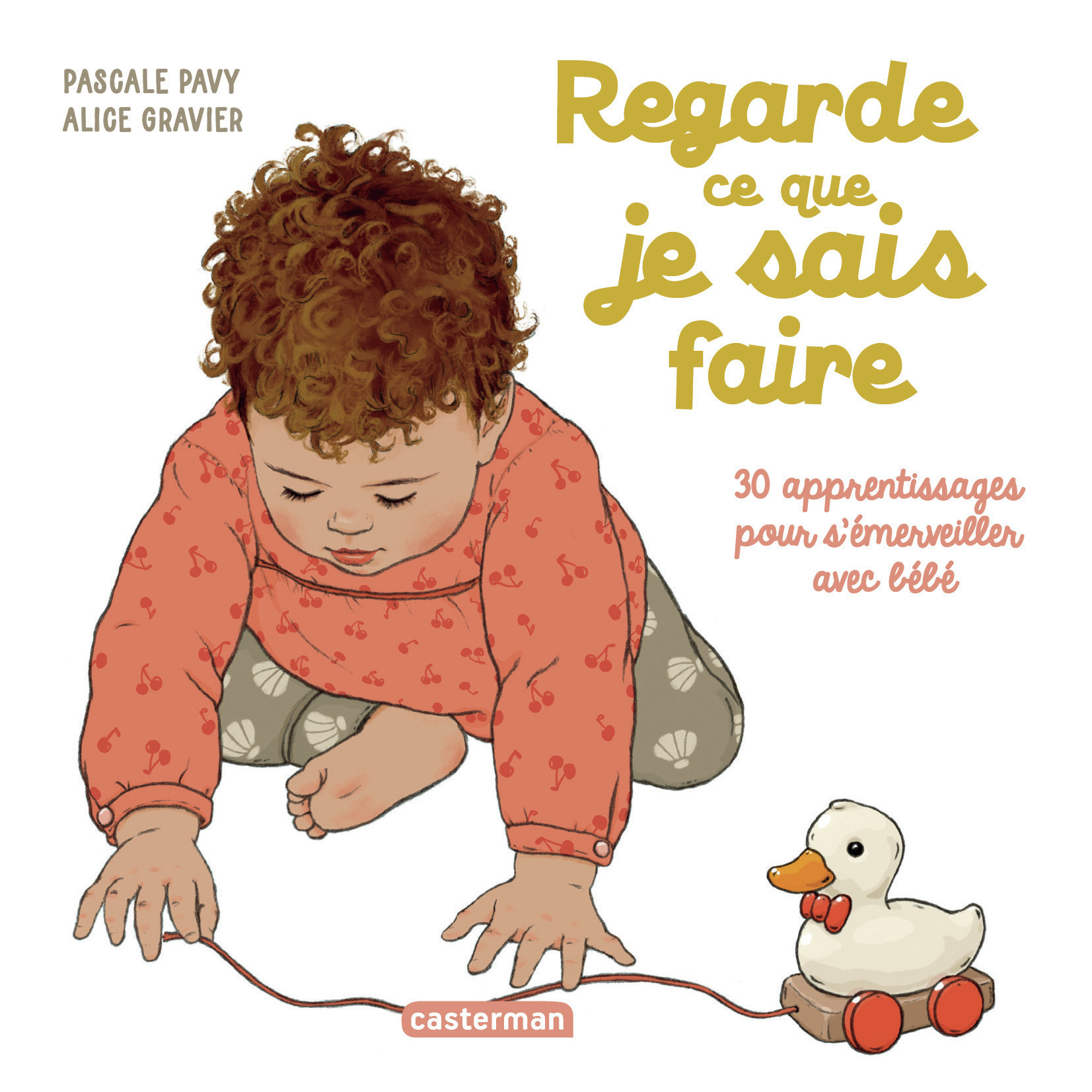 Regarde ce que je sais faire - 30 apprentissages pour s'émerveiller avec bébé