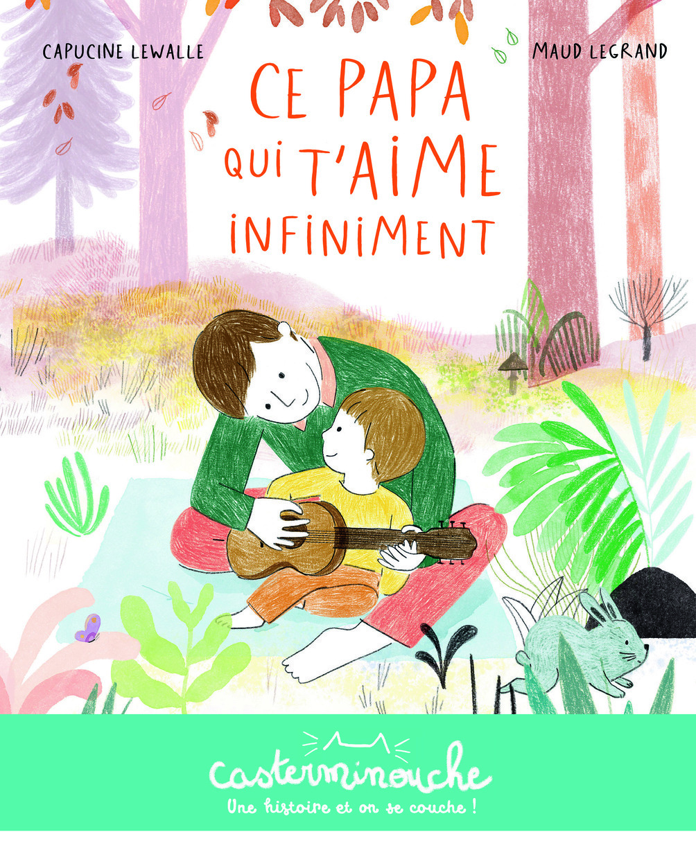 Casterminouche - Ce papa qui t'aime infiniment - Petits albums souples