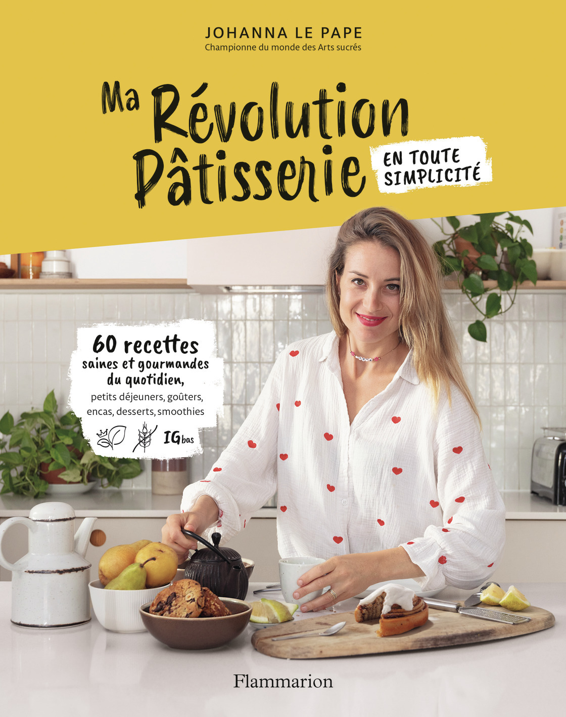 MA REVOLUTION PATISSERIE - 60 RECETTES SAINES ET GOURMANDES DU QUOTIDIEN