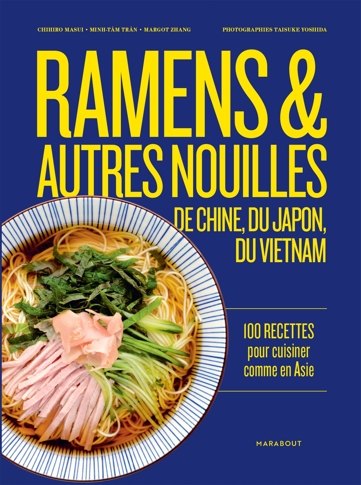 Ramens et autres nouilles - 100 recettes pour cuisiner comme en Asie