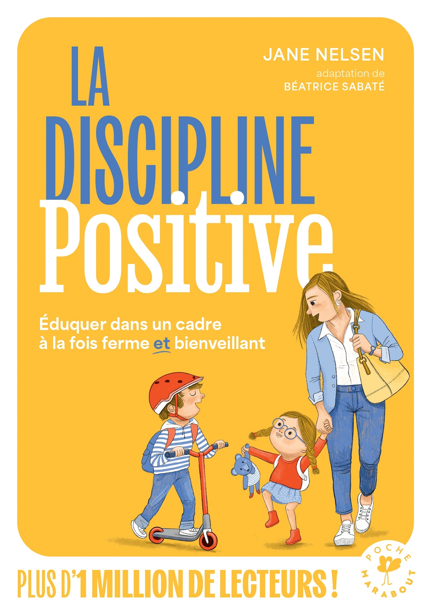 La discipline positive - En famille, à l'école, comment éduquer avec fermeté et bienveillance