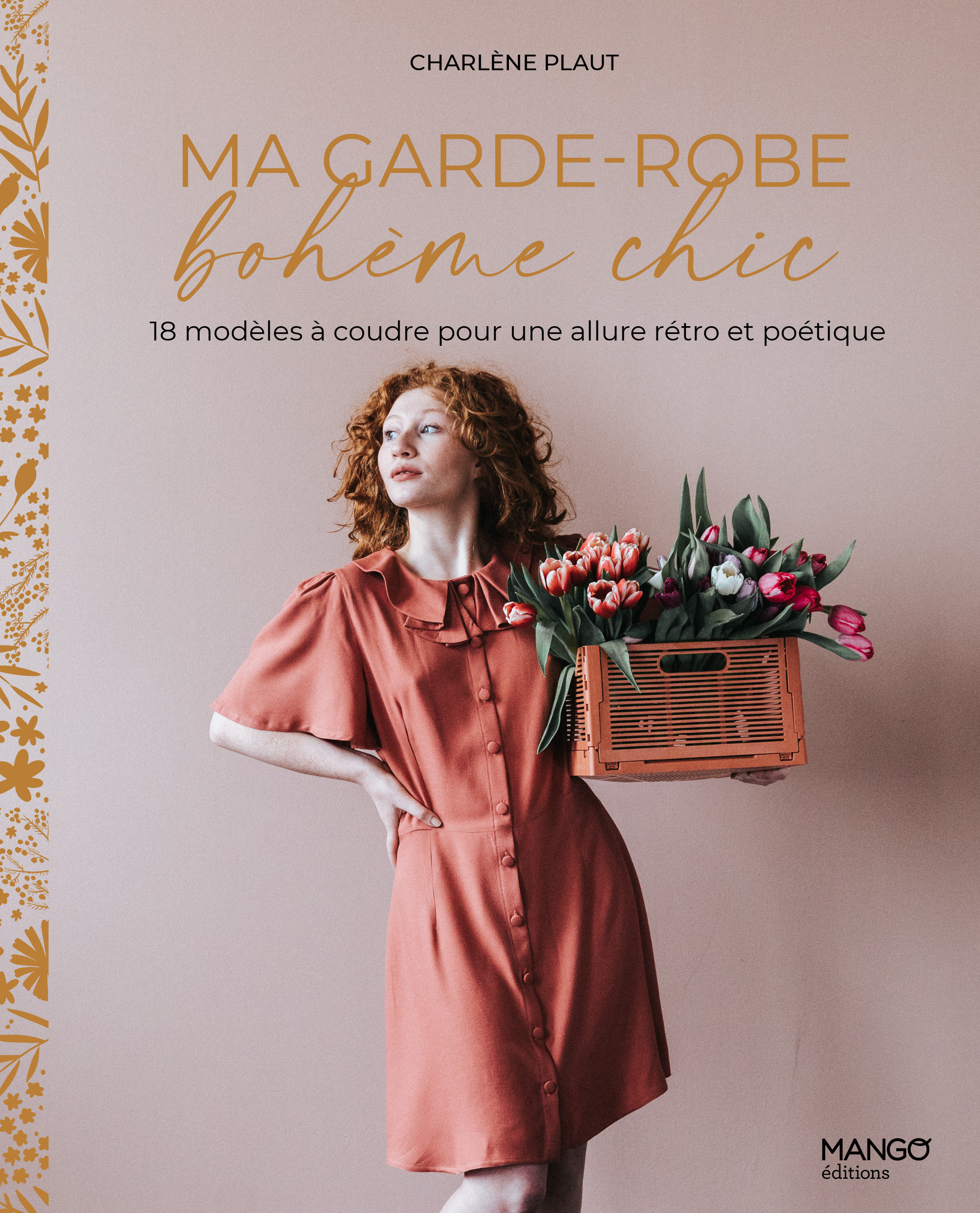 MA GARDE-ROBE BOHEME CHIC. 11 MODELES A COUDRE POUR UNE ALLURE RETRO ET POE