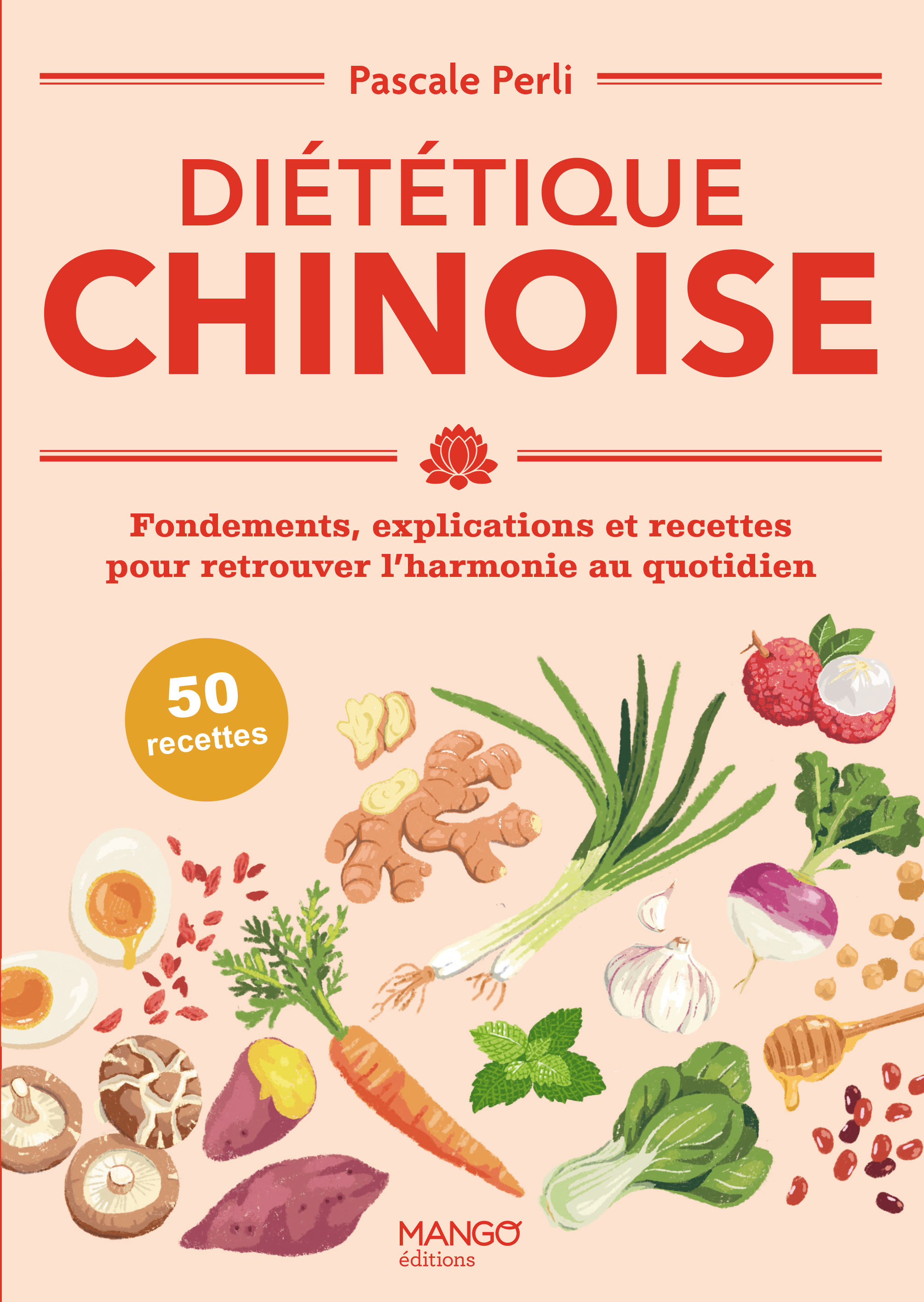 Diététique chinoise - Fondements, explications et recettes pour retrouver l'harmonie au quotidien