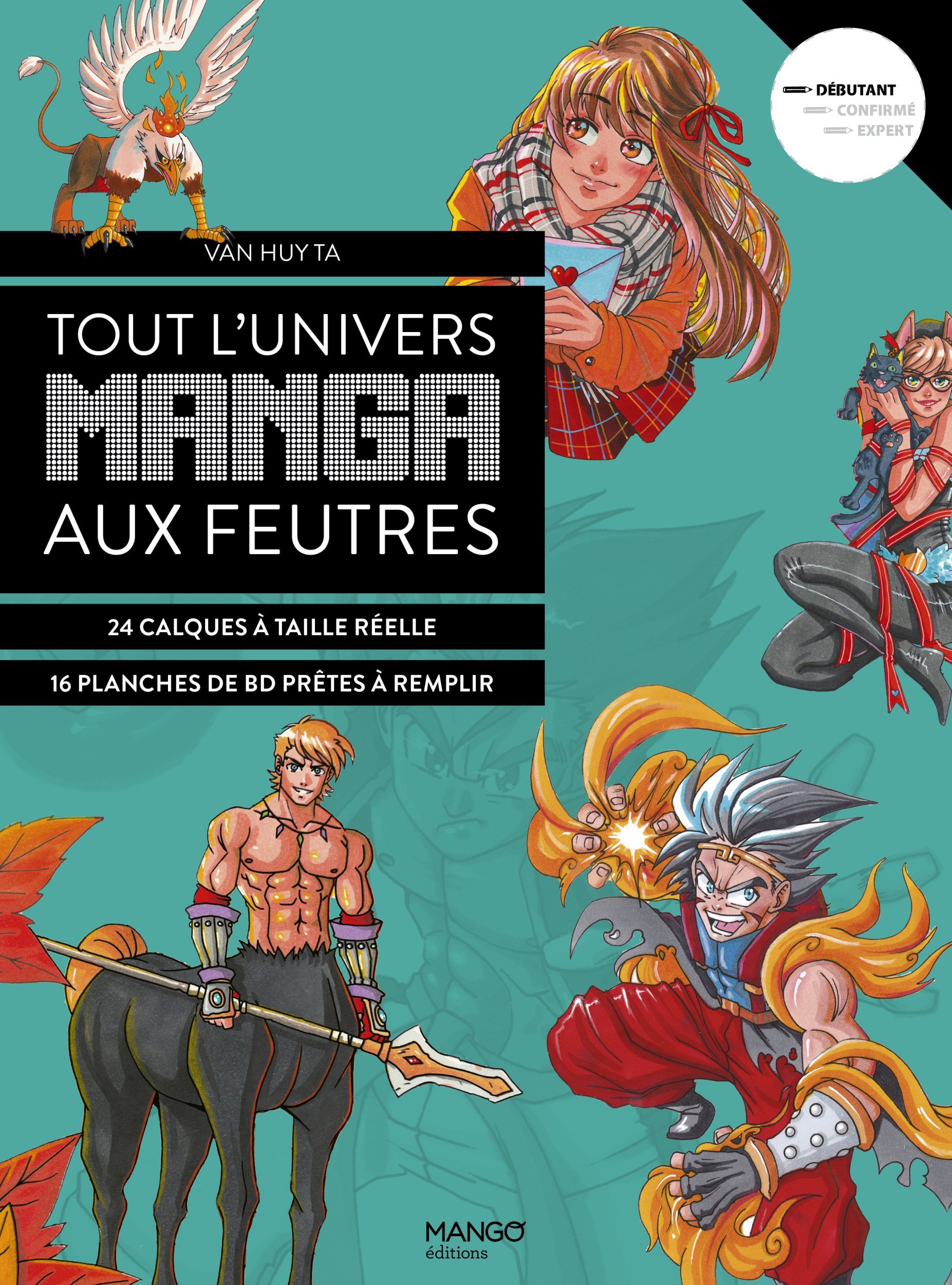 TOUT L´UNIVERS MANGA AUX FEUTRES. 30 MODELES EN ETAPES AVEC DES CALQUES A TAILLE REELLE