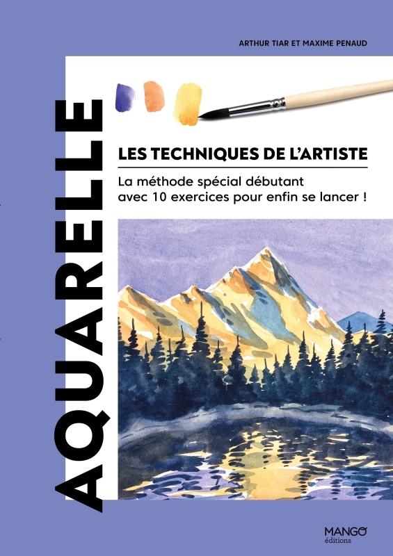 AQUARELLE - LA METHODE SPECIAL DEBUTANT AVEC 10 EXERCICES POUR ENFIN SE LANCER !