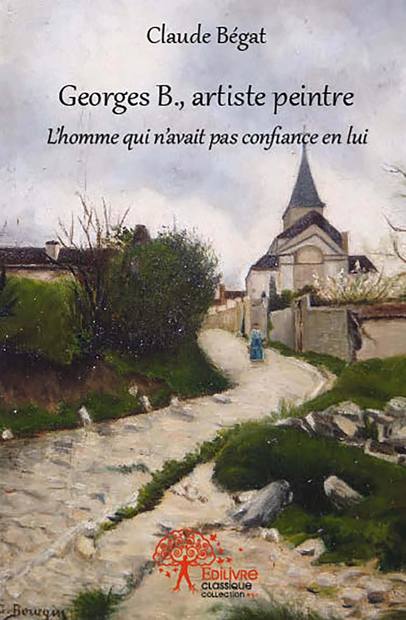 Georges B., artiste peintre - L'homme qui n'avait pas confiance en lui