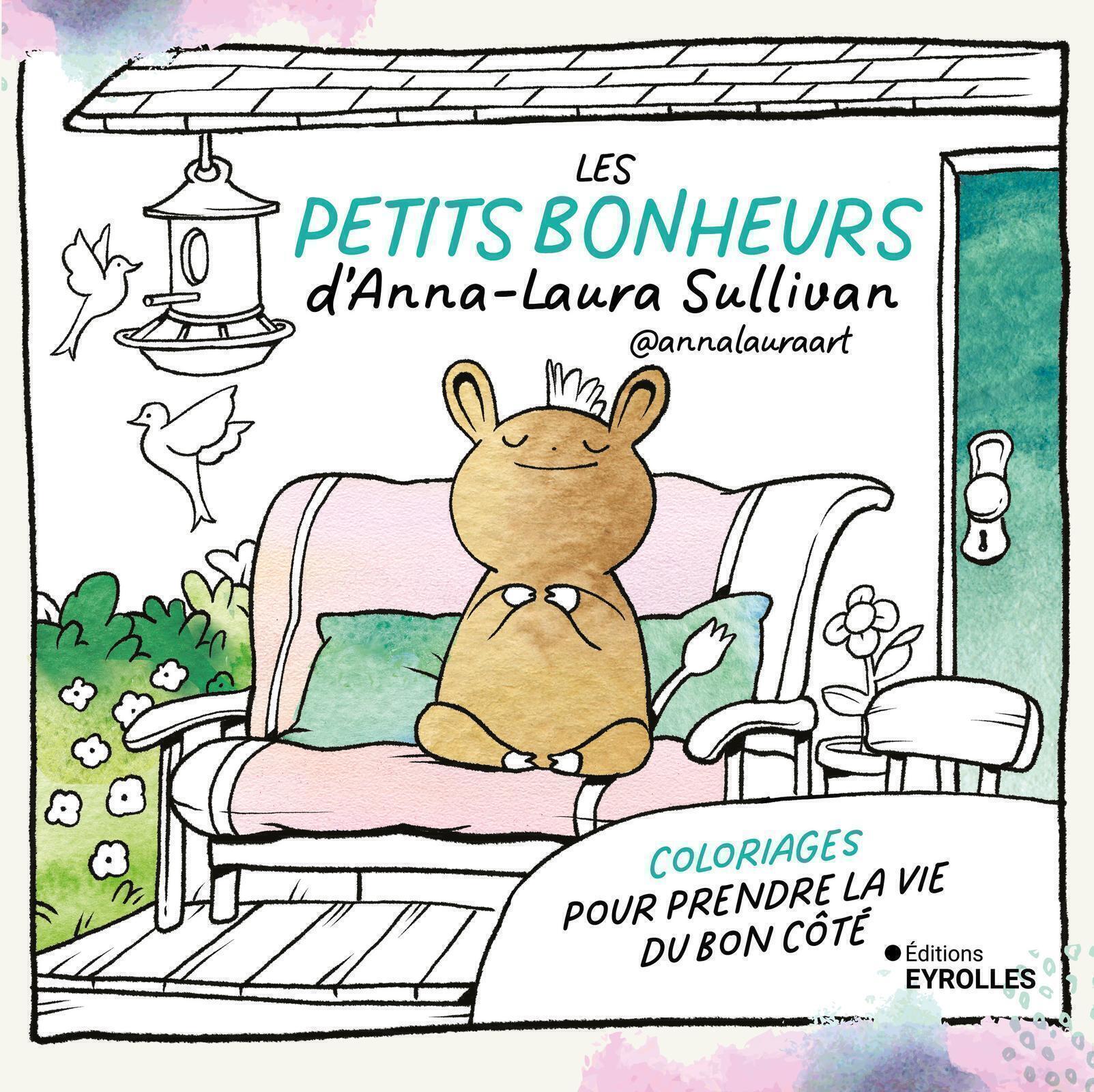 LES PETITS BONHEURS D´ANNA-LAURA SULLIVAN ANNALAURAART COLORIAGES POUR PRENDRE LA VIE DU BON COTE