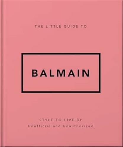 The Little Guide to Balmain /anglais