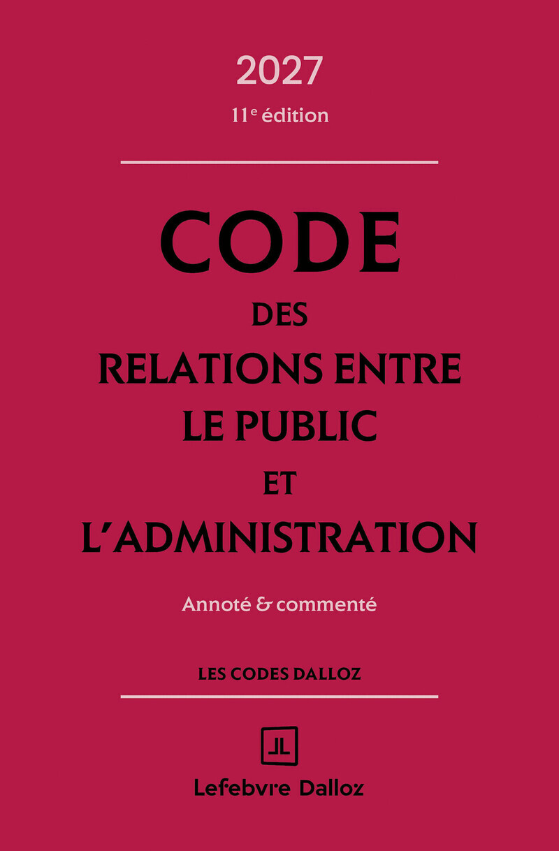 Code des relations entre le public et l'administration 2027, annoté et commenté. 11e éd.