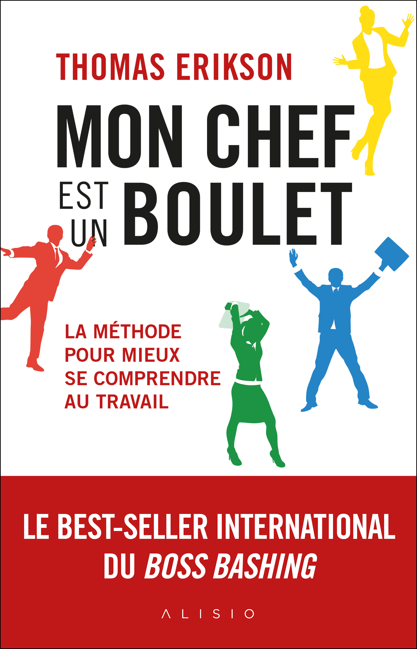 Mon chef est un boulet - La méthode pour mieux se comprendre au travail
