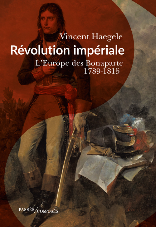 Révolution impériale - L’Europe des Bonaparte. 1789-1815