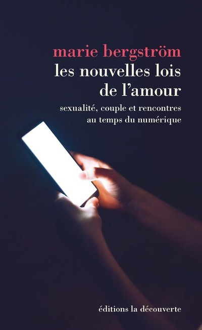 NOUVELLES LOIS DE L´AMOUR - SEXUALITE, COUPLE ET RENCONTRES AU TEMPS DU NUMERIQUE