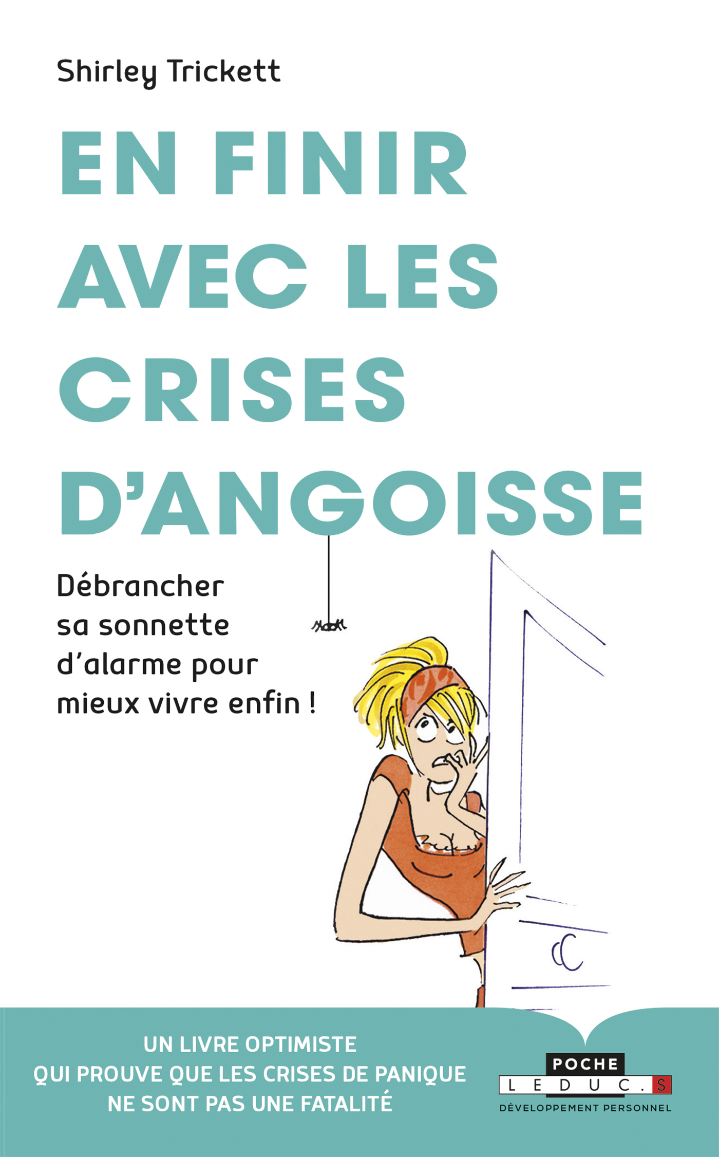 En finir avec les crises d'angoisse - Débrancher sa sonnette d'alarme pour mieux vivre enfin !