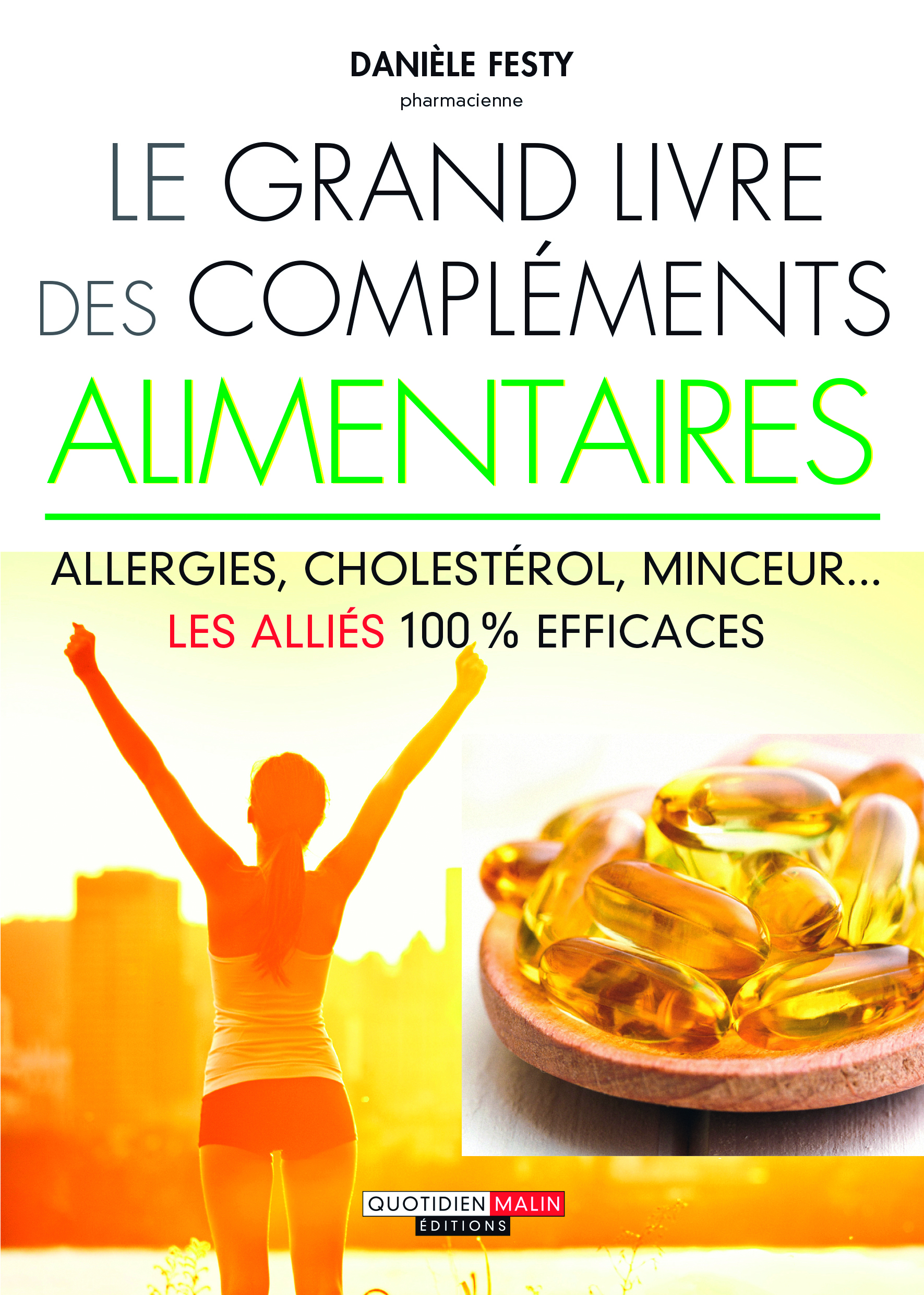 Le grand livre des compléments alimentaires - Allergies, cholestérol, minceur...les alliés 100% efficaces