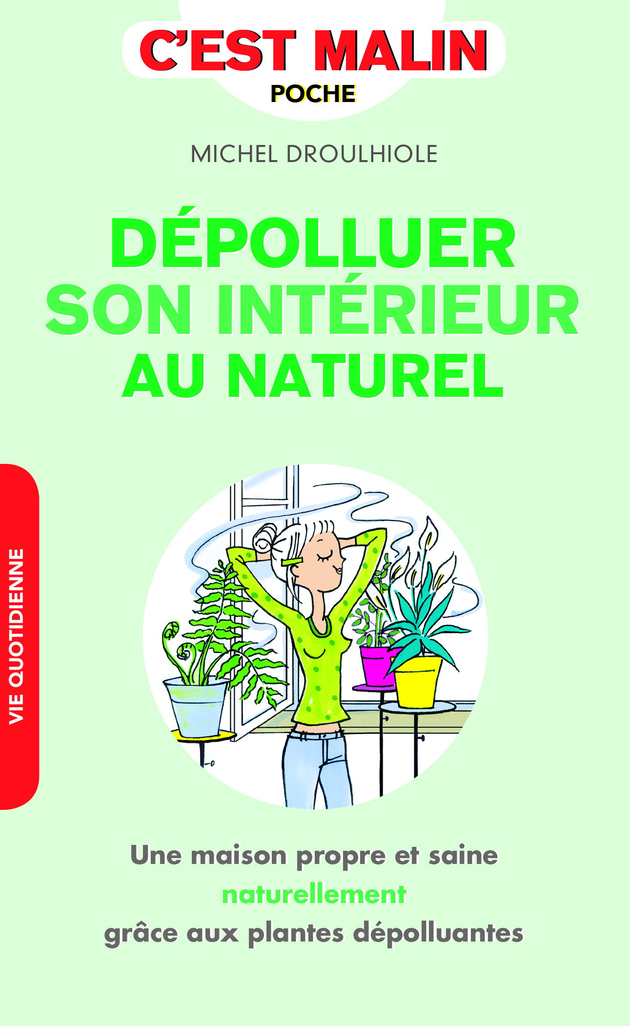 Dépolluer son intérieur au naturel, c'est malin - Une maison propre et saine naturellement grâce aux plantes dépolluantes !