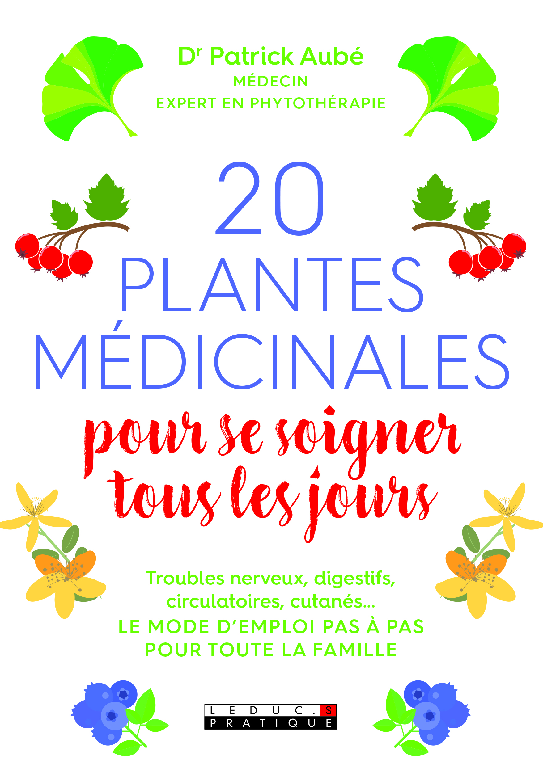 Vingt plantes médicinales pour se soigner tous les jours - troubles nerveux, digestifs, circulatoires, cutanés ...