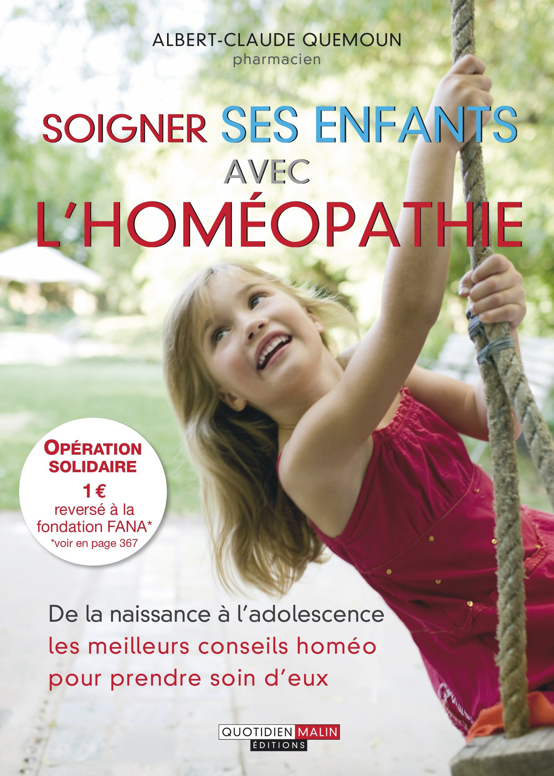 Soigner ses enfants avec l'homéopathie - De la naissance à l'adolescence les meilleurs conseils homéo pour prendre...