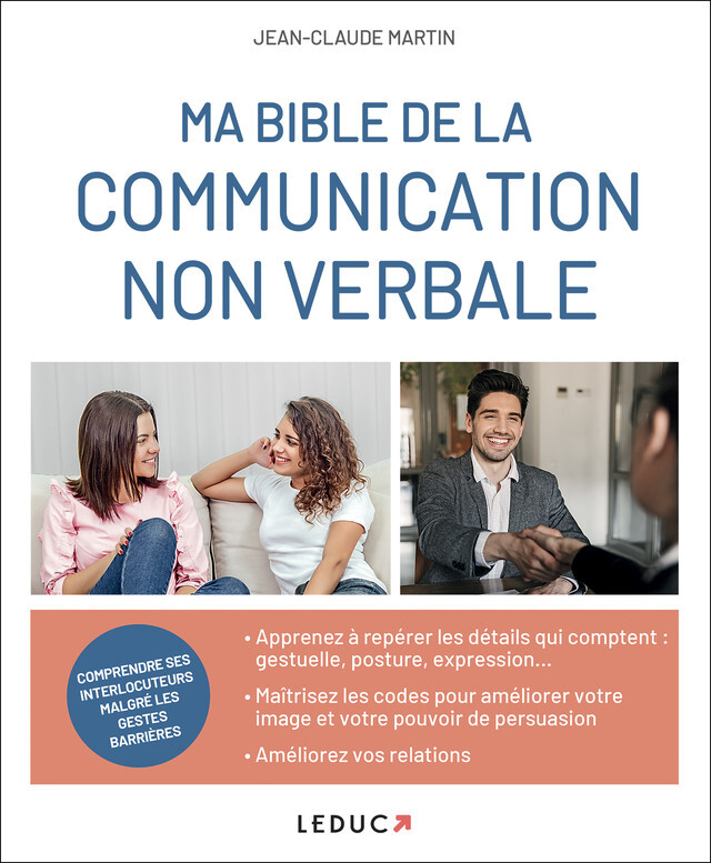 Ma bible de la communication non verbale - Maîtriser les codes pour améliorer votre image et votre pouvoir de persuasion