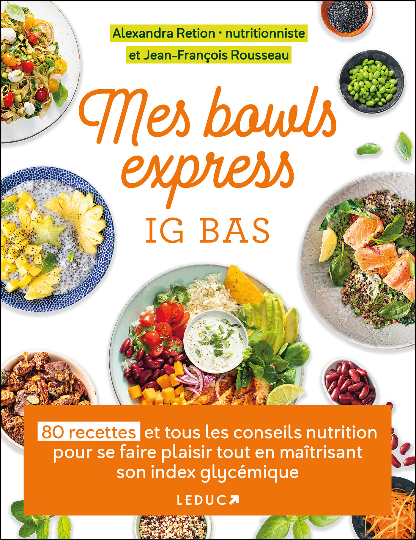 Mes bowls express IG bas - 80 recettes et tous les conseils nutrition pour se faire plaisir tout en maîtrisant son index glycémique