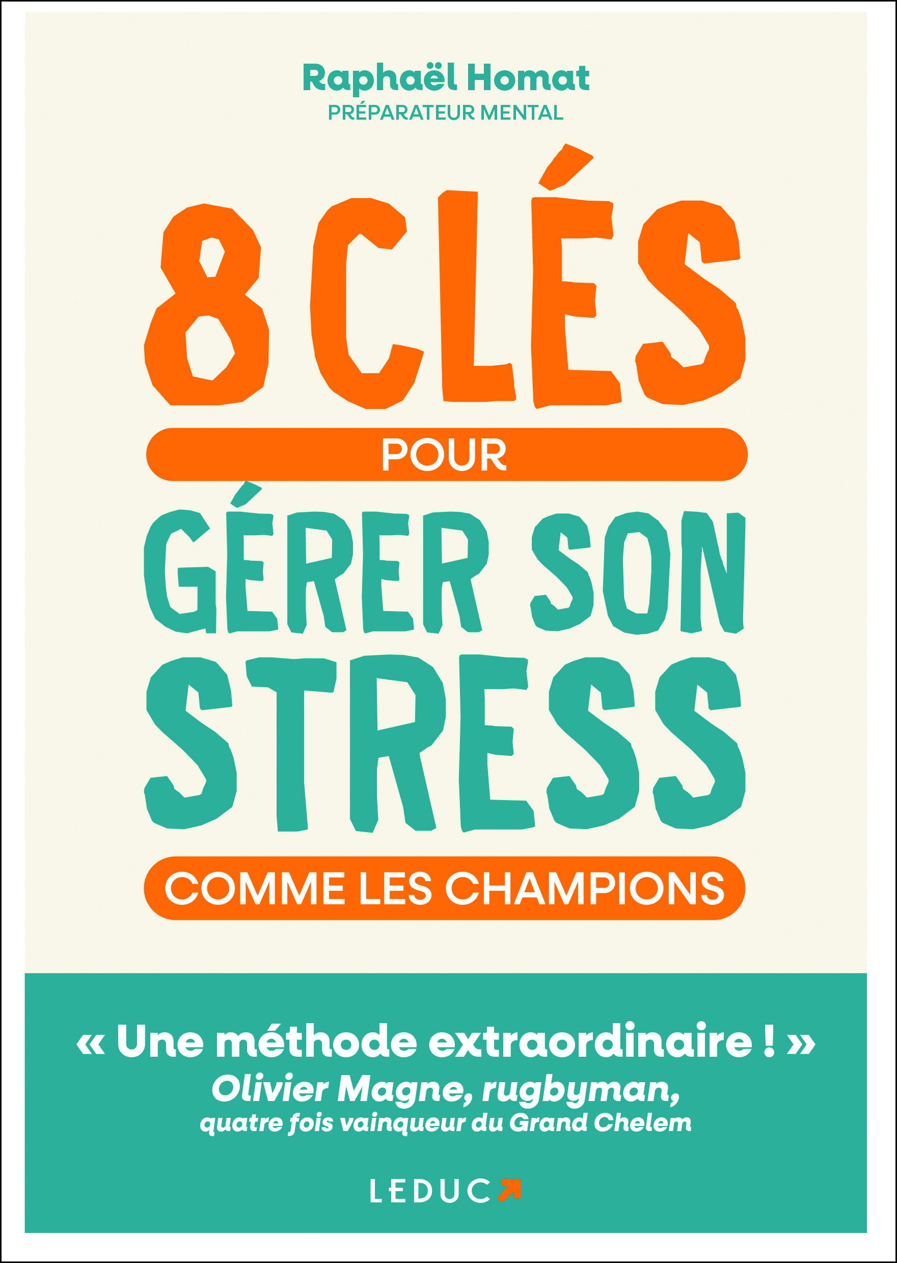 8 clés pour gérer son stress comme les champions - « Une méthode extraordinaire ! » Olivier Magne, rugbyman, quatre fois vainqueur du Grand Chelem