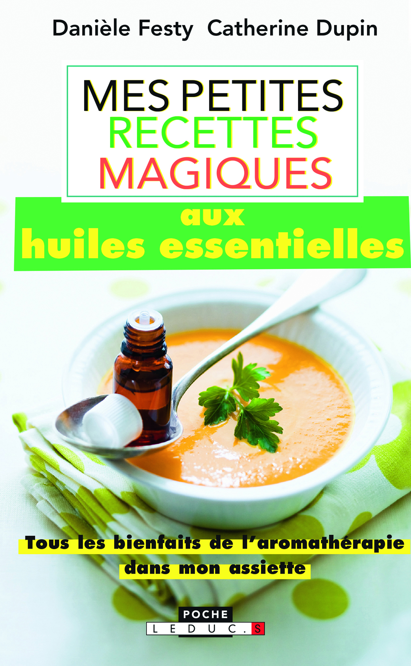 Mes petites recettes magiques aux huiles essentielles - Tous les bienfaits de l'aromathérapie dans mon assiette