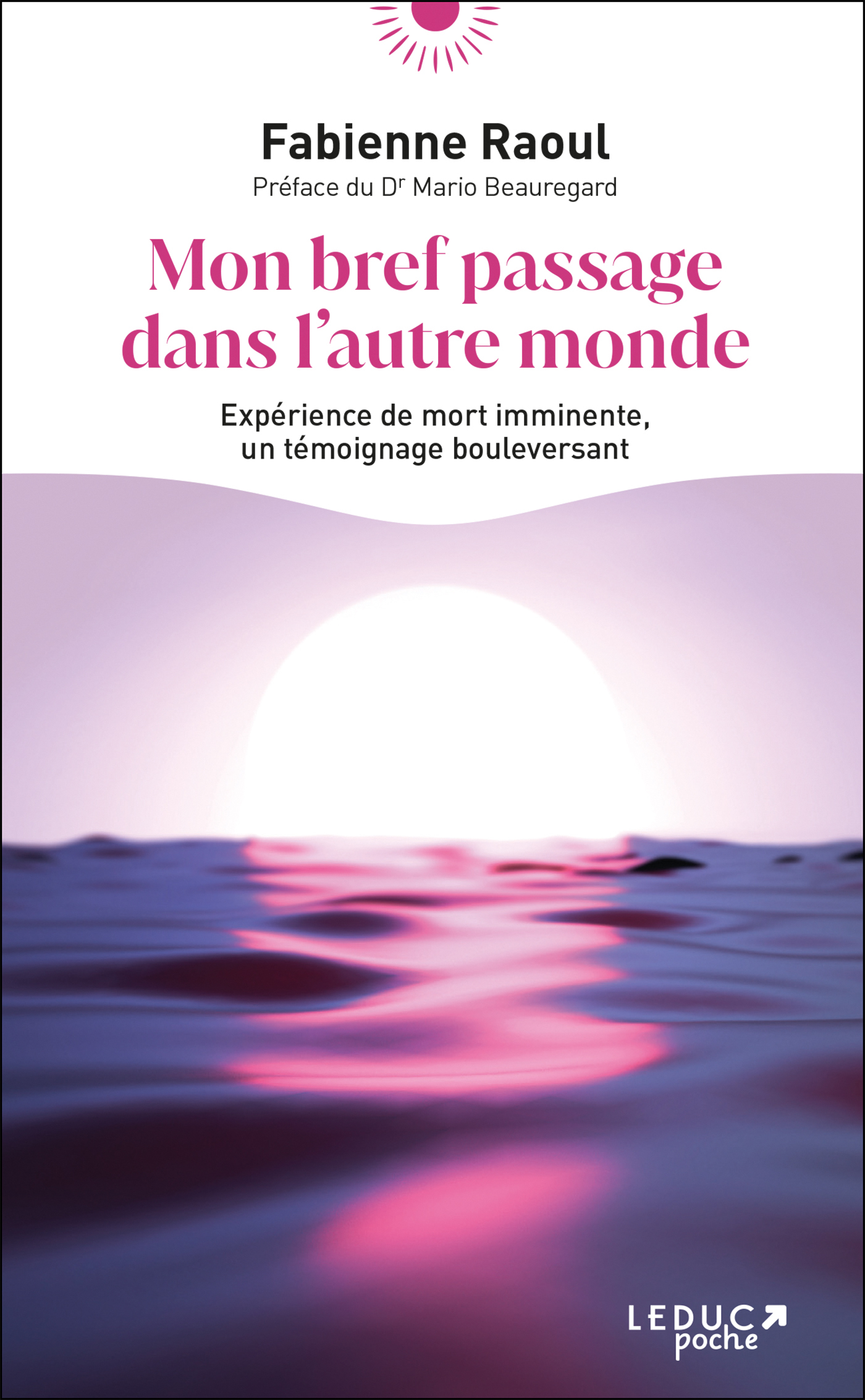 Mon bref passage dans l'autre monde - Expérience de mort imminente, un témoignage bouleversant