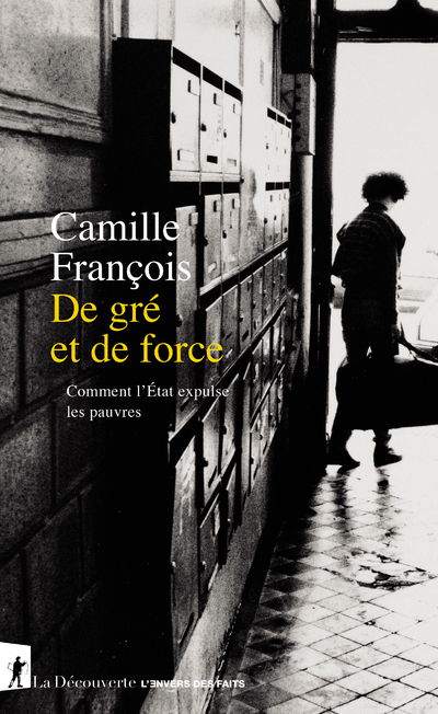 DE GRE ET DE FORCE - COMMENT L´ETAT EXPULSE LES PAUVRES