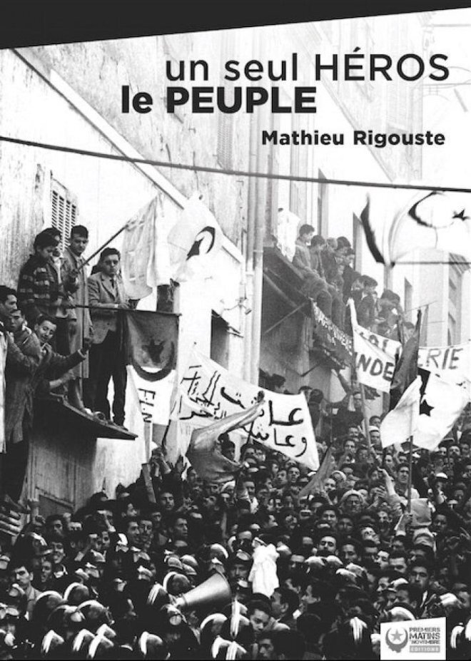 Un seul héros, le peuple - la contre-insurrection mise en échec par les soulèvements algériens de décembre 1960