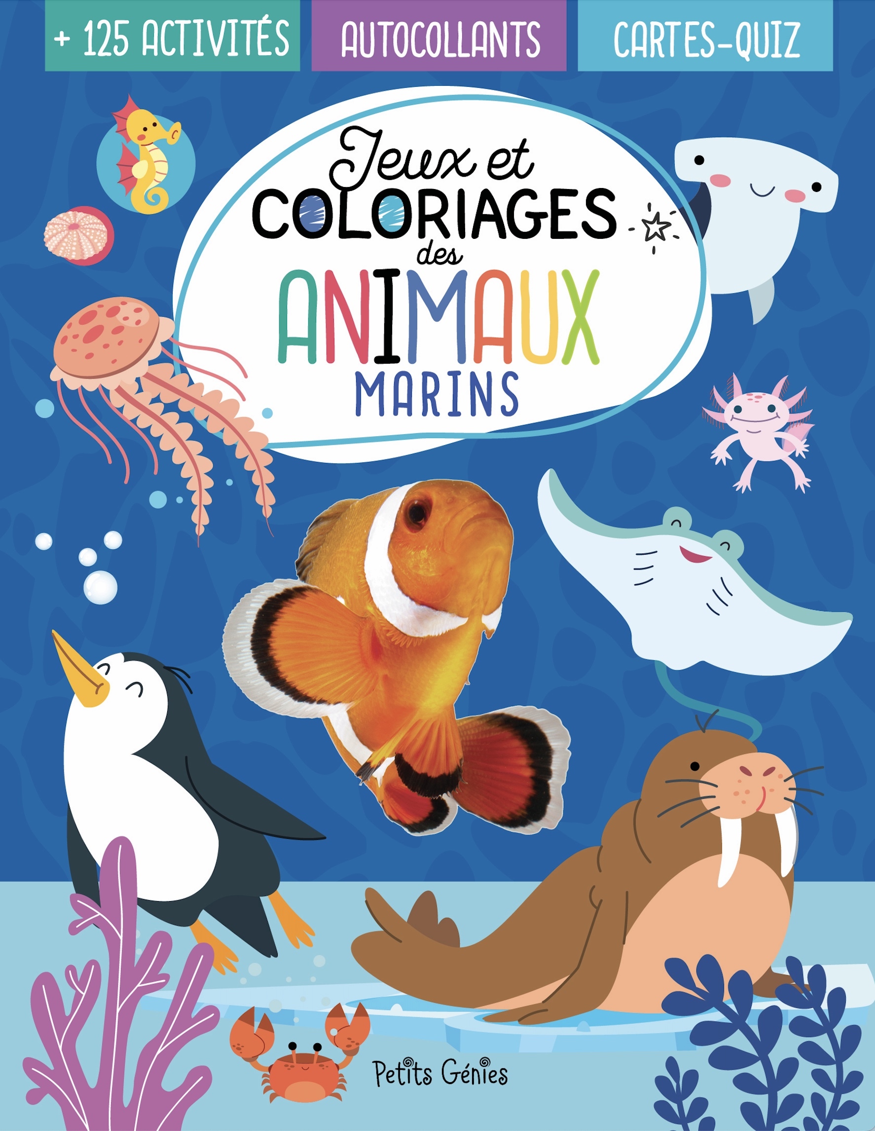 JEUX ET COLORIAGES DES ANIMAUX MARINS - 125 ACTIVITES, AUTOCOLLANTS, CARTES-QUIZ