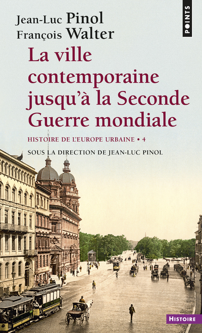 La Ville contemporaine jusqu'à la Seconde Guerre mondiale - Histoire de l'Europe urbaine - Tome 4