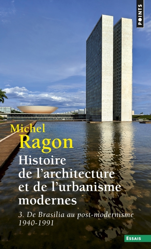 Histoire de l'architecture et de l'urbanisme modernes - Tome 3 - De Brasilia au post-modernisme 1940-1991