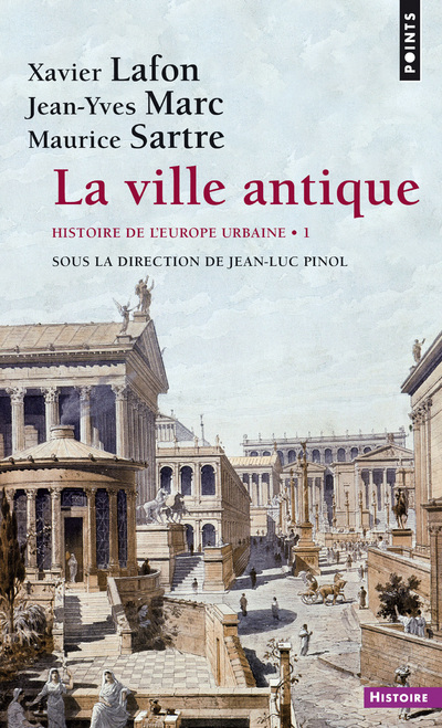 La Ville antique - Histoire de l'Europe urbaine - Tome 1