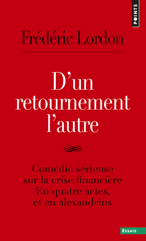 D'un retournement l'autre - Comédie sérieuse sur la crise financière en quatre actes, et en alexandrins