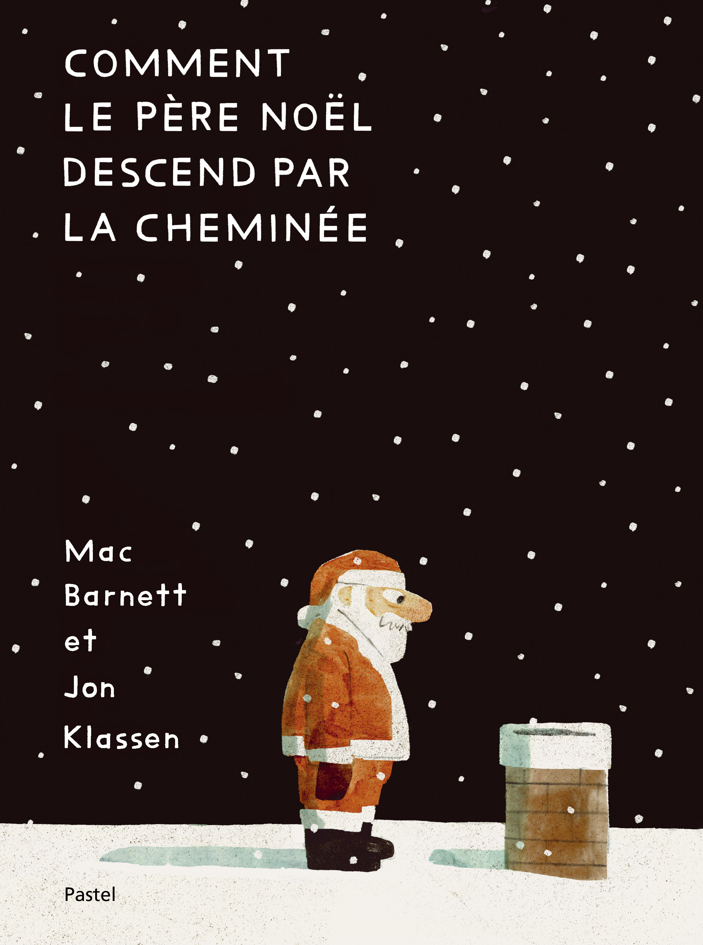 COMMENT LE PERE NOEL DESCEND PAR LA CHEMINEE - PASTEL