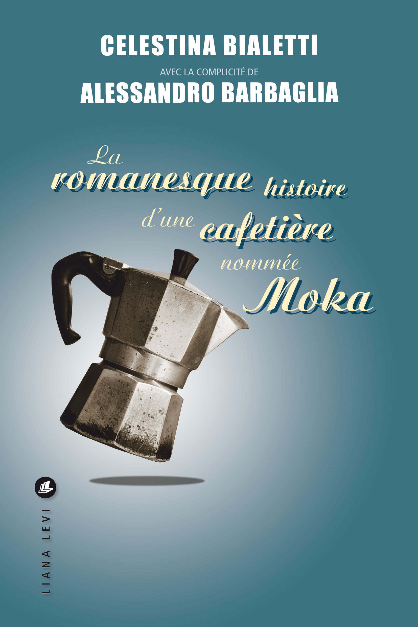 LA ROMANESQUE HISTOIRE D´UNE CAFETIERE NOMMEE MOKA