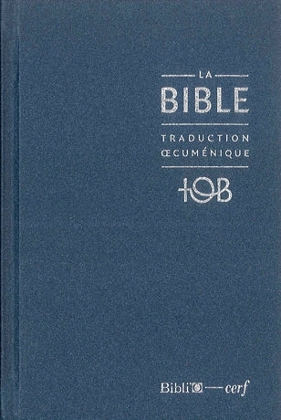 La Bible TOB - Traduction œcuménique de la Bible, notes essentielles, rigide, bleu nuit