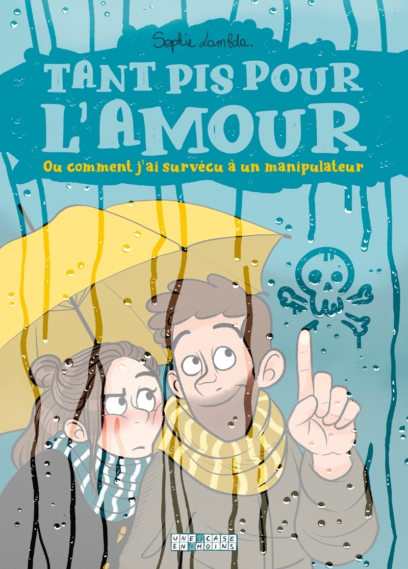 Tant pis pour l'amour. Ou comment j'ai survécu à un manipulateur