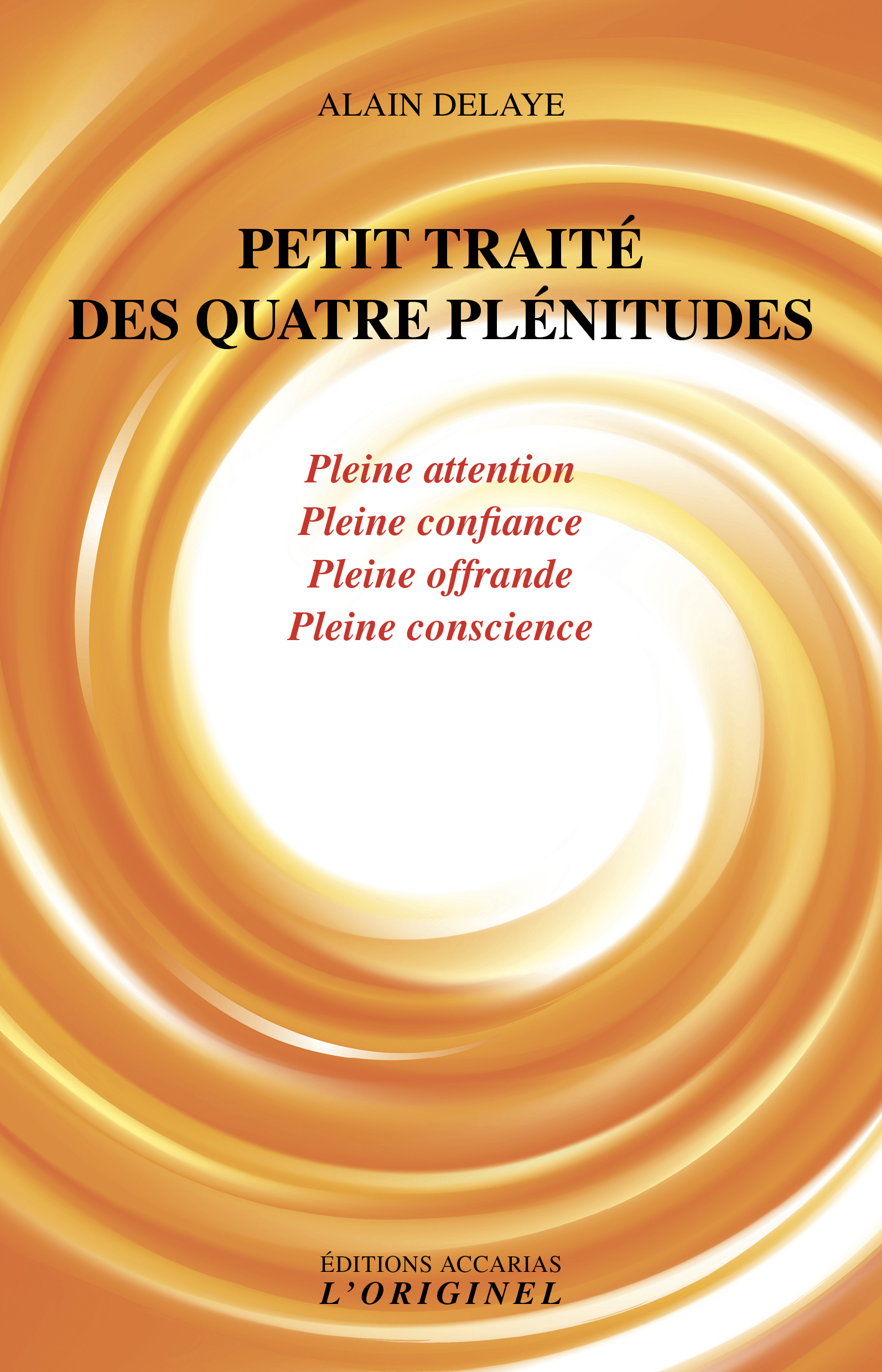 Petit traité des quatres plénitudes - pleine attention, pleine confiance, pleine offrande, pleine conscience