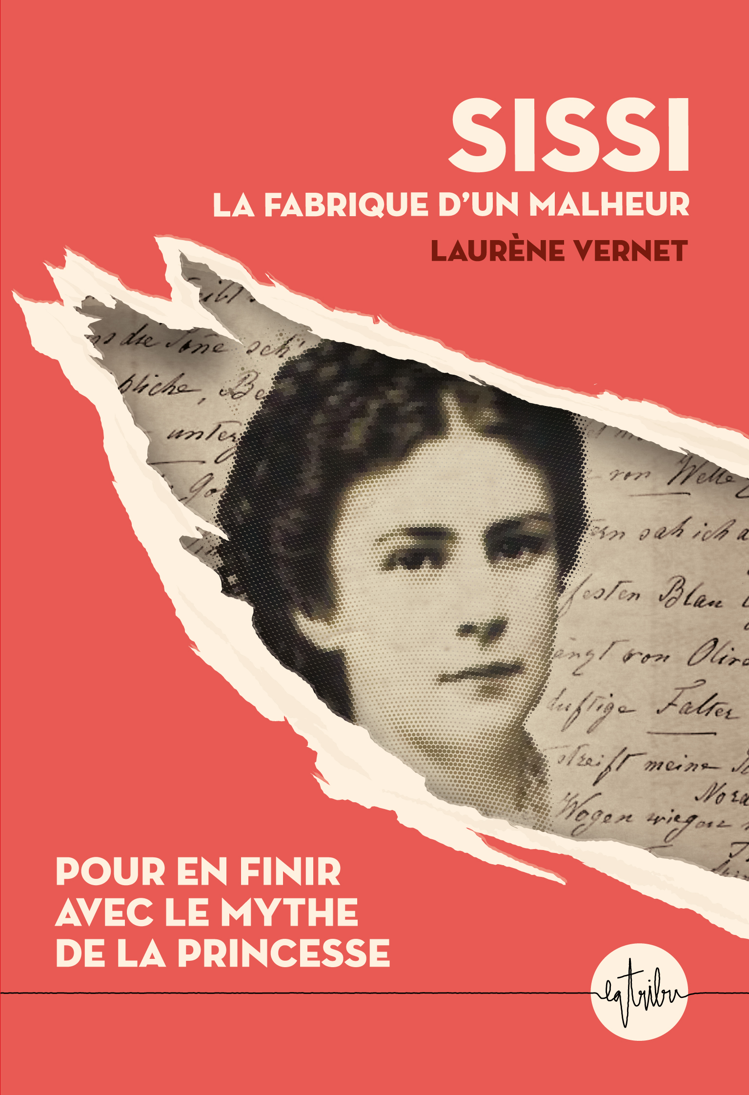 Sissi, la fabrique d'un malheur - Pour en finir avec le mythe de la princesse