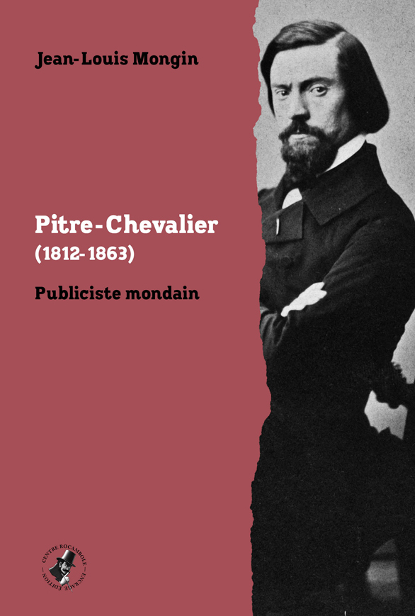 Pitre-Chevalier (1812-1863) - Publiciste mondain